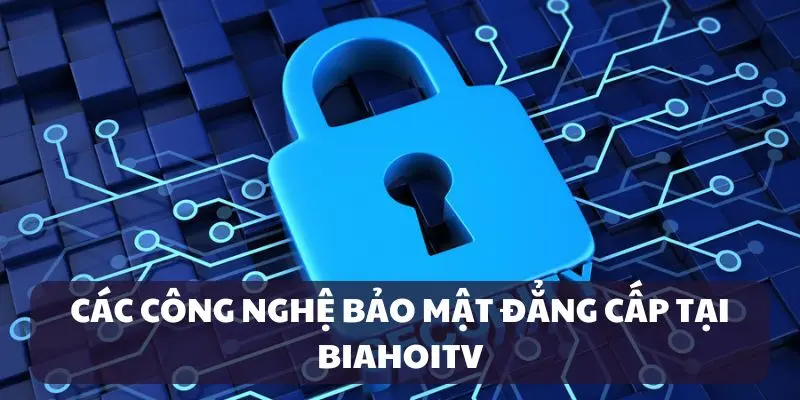 Hệ thống công nghệ tiên tiến nâng cấp bảo mật