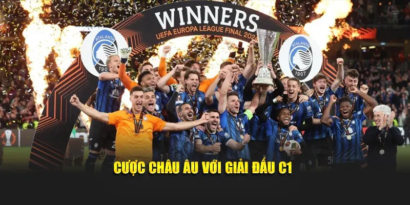 Cược châu Âu với giải đấu C1