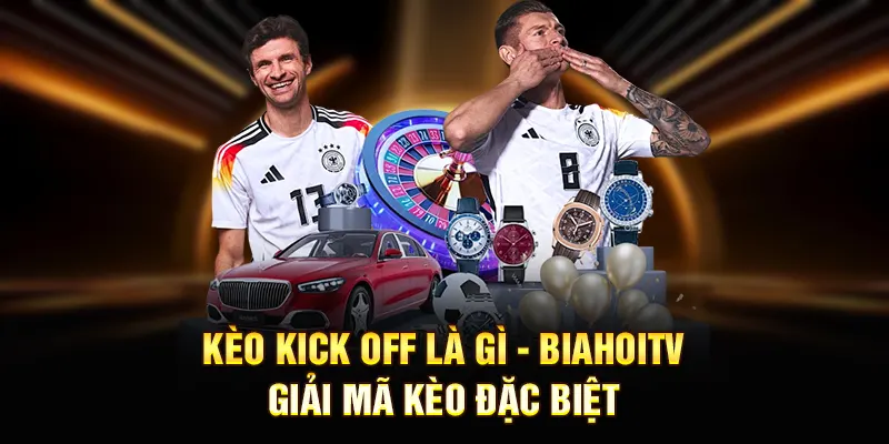 kèo kick off là gì