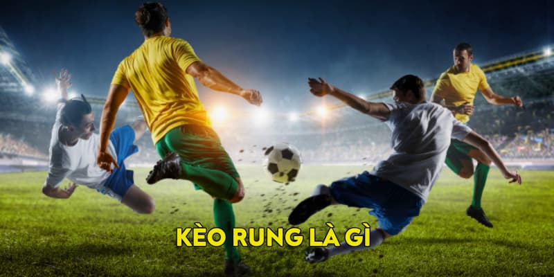 kèo rung là gì