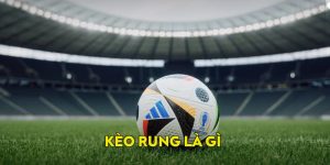 kèo rung là gì