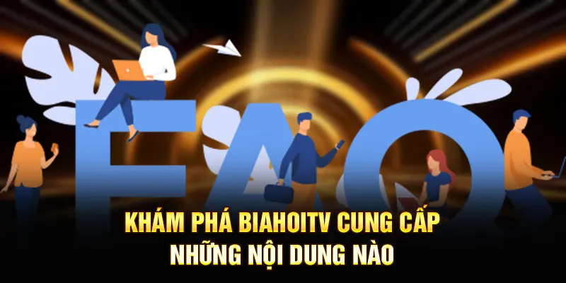Khám phá BiahoiTV cung cấp những nội dung nào