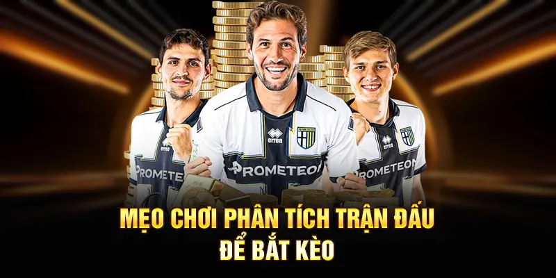 Mẹo chơi phân tích trận đấu để bắt kèo