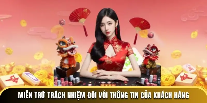 Miễn trừ trách nhiệm đối với thông tin của khách hàng