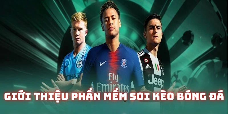 Nội dung giới thiệu phần mềm soi kèo bóng đá miễn phí