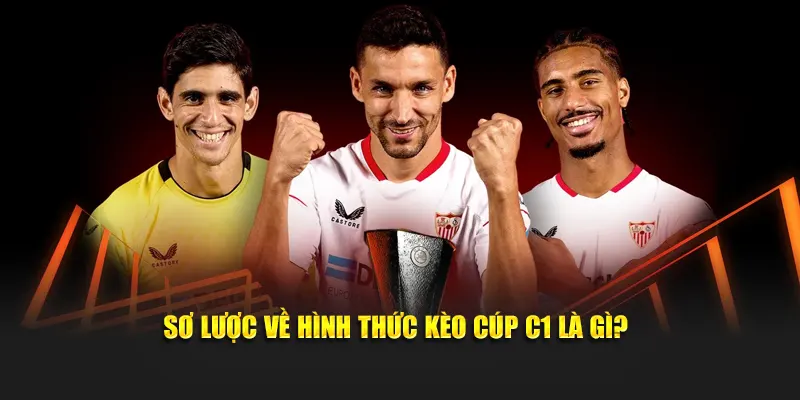 Sơ lược về hình thức kèo cúp C1 là gì?